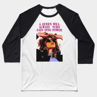 A queen will always turn pain into power Baseball T-Shirt